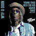 Young Thug (Ft. Quavo, Duke & Rich The Kid) – WTF U Doin